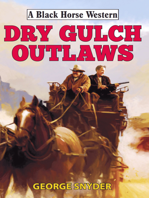 Title details for Dry Gulch Outlaws by George Snyder - Available